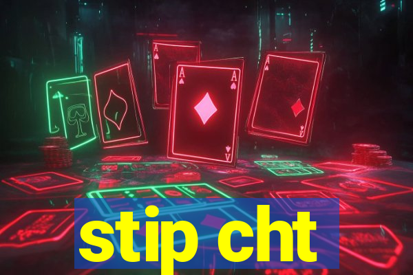 stip cht